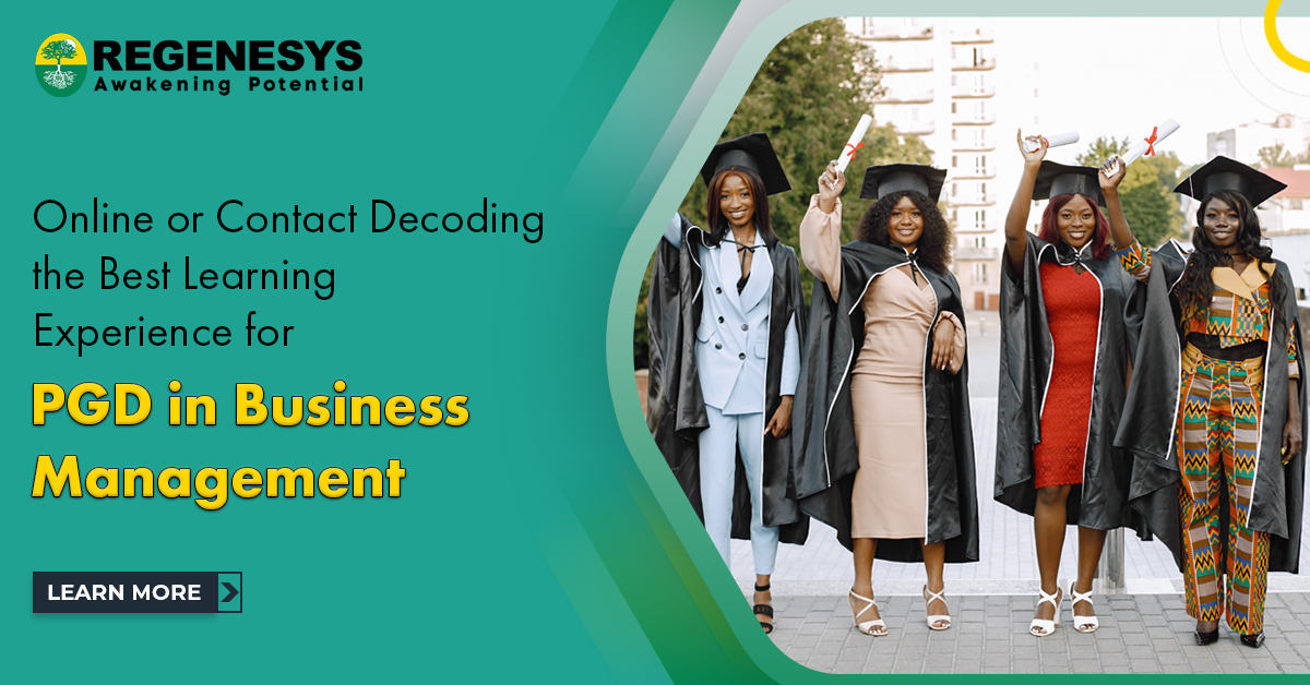 Online or Contact: Decoding the Best Learning Experience for PGD in Business Management. Learn More.