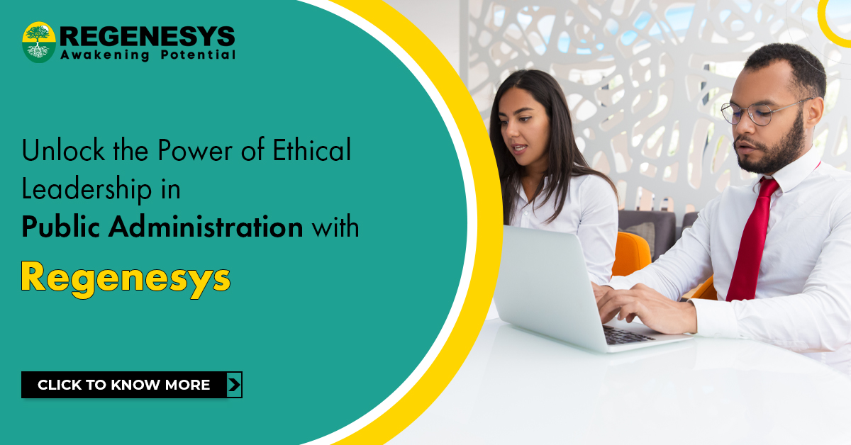 Unlock the Power of Ethical Leadership in Public Administration with Regenesys | Click to Know More