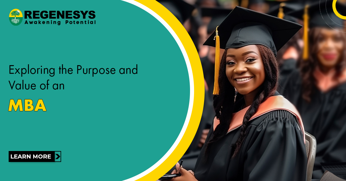 Exploring the Purpose and Value of an MBA. Learn More!