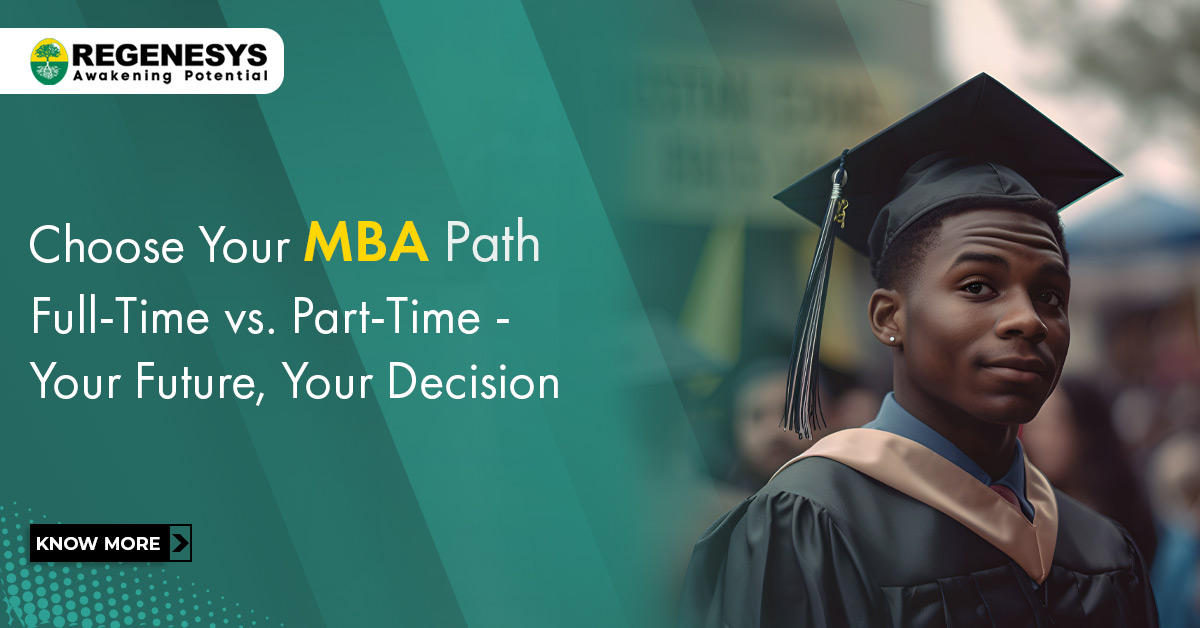 Choose Your MBA Path: Full-Time vs. Part-Time - Your Future, Your Decision