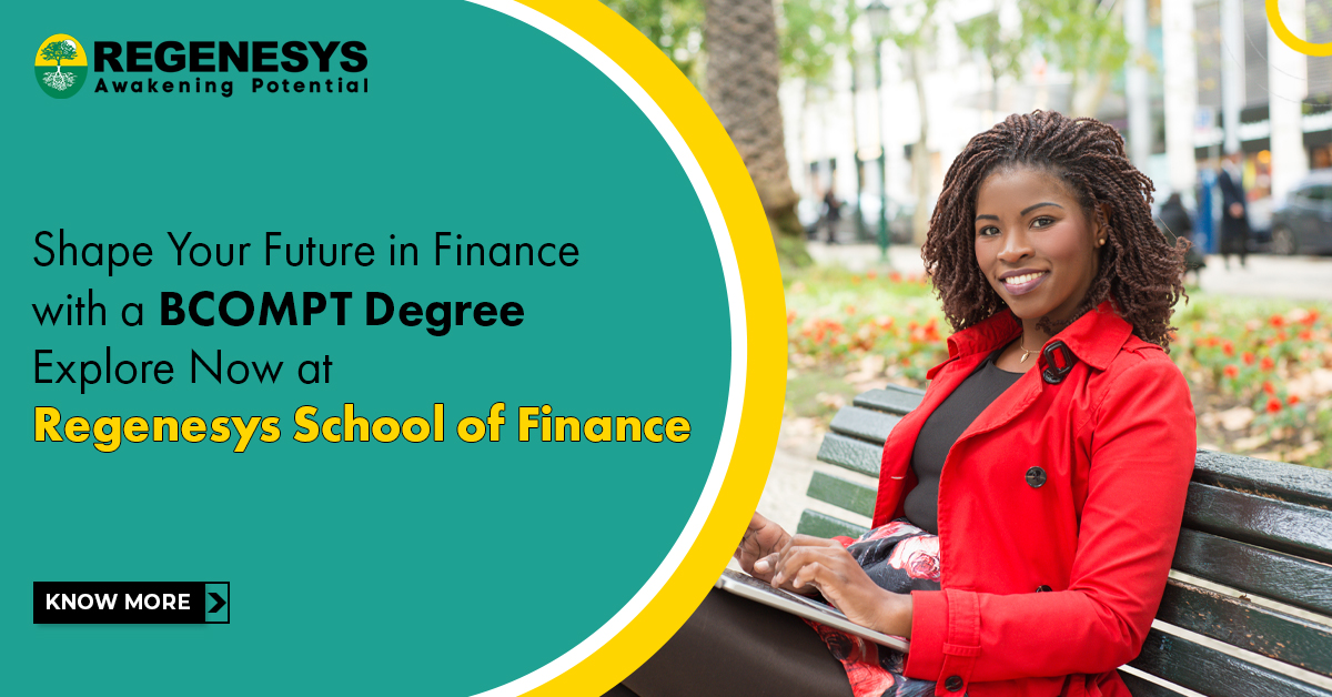 Shape Your Future in Finance with a BCOMPT Degree - Explore Now at Regenesys School of Finance!
